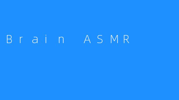 Brain ASMR